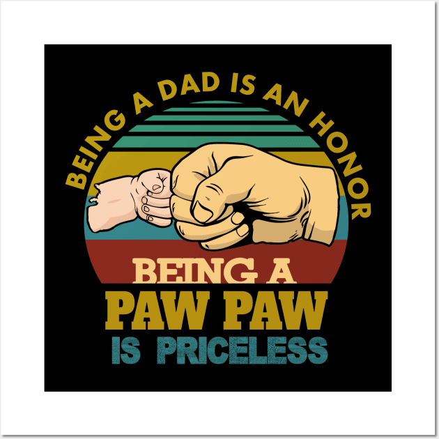 Being a dad is an honor..being a pawpaw is priceless..fathers day gift Wall Art by DODG99